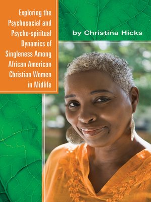 cover image of Exploring the Psychosocial and Psycho-spiritual Dynamics of Singleness Among African American Christian Women in Midlife